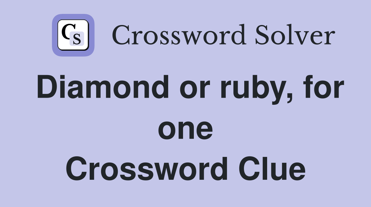 Diamond or ruby, for one Crossword Clue