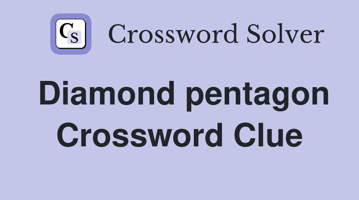 Diamond pentagon Crossword Clue