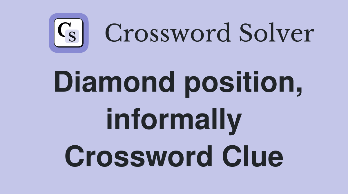 Diamond position, informally Crossword Clue