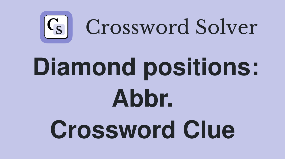 Diamond positions: Abbr. Crossword Clue