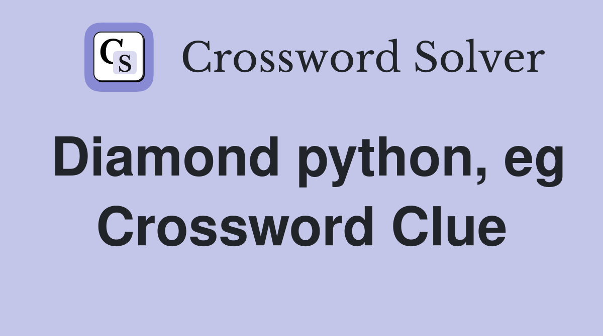 Diamond python, eg Crossword Clue