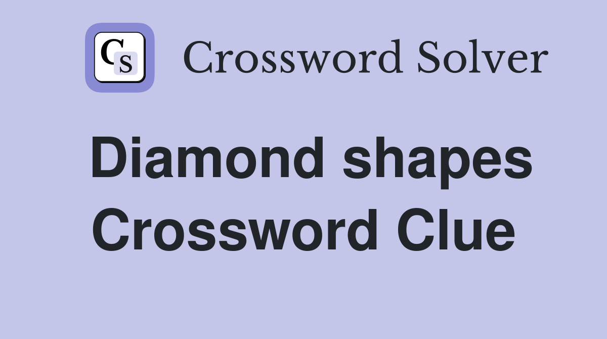 Diamond shapes Crossword Clue