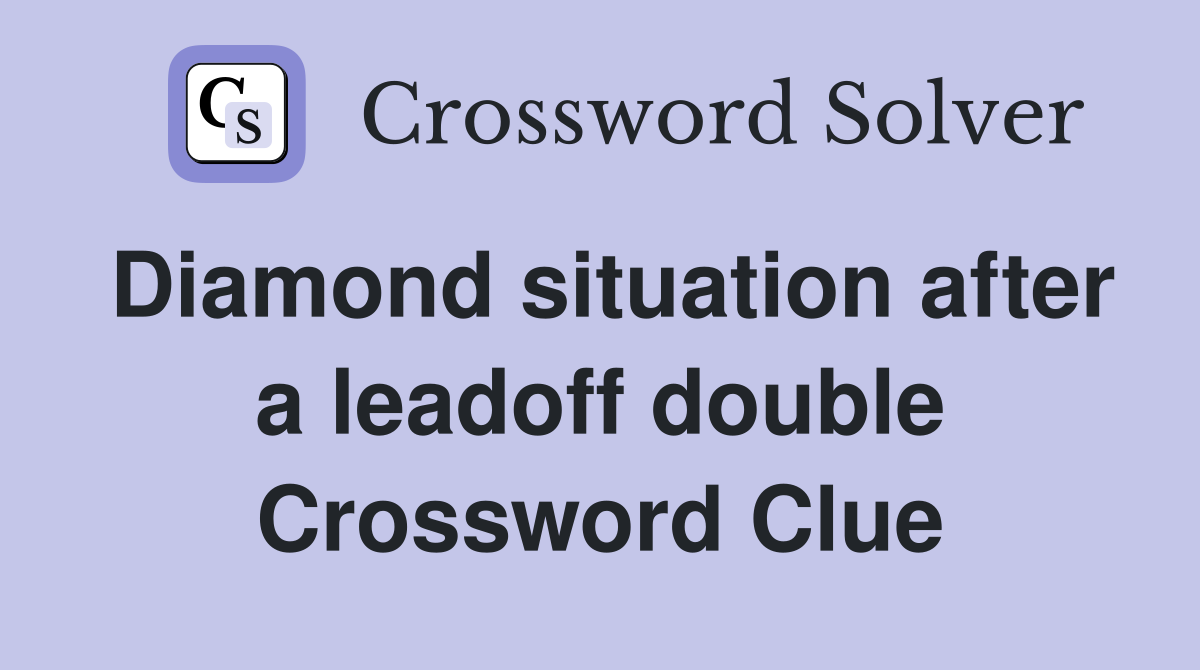 Diamond situation after a leadoff double Crossword Clue