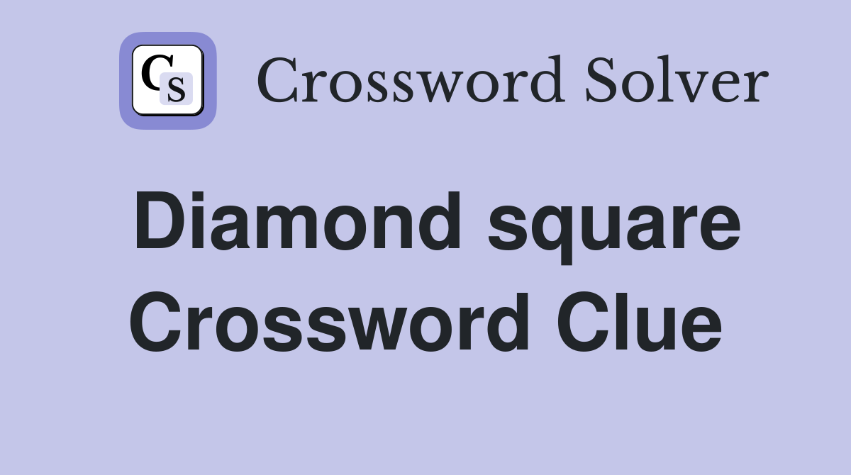 Diamond square Crossword Clue