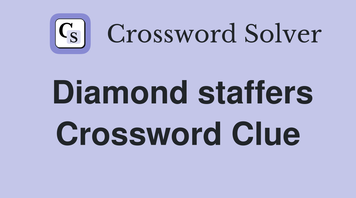 Diamond staffers Crossword Clue