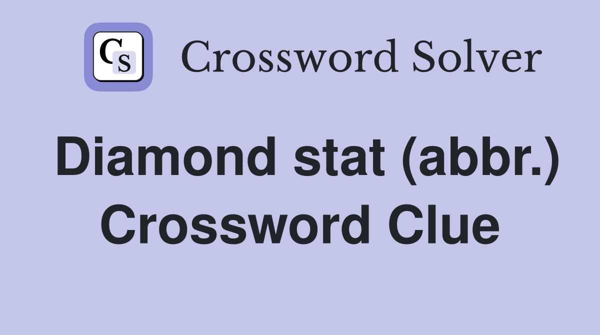 Diamond stat (abbr.) Crossword Clue