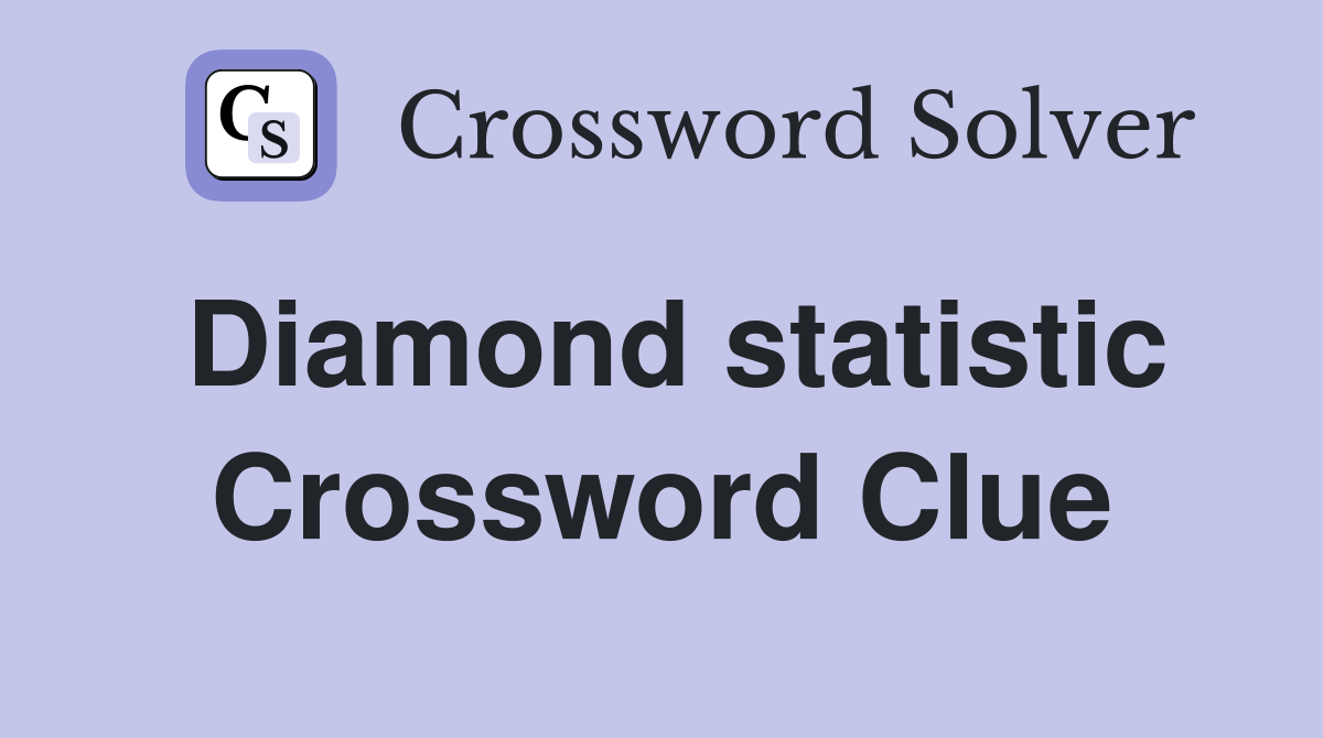 Diamond statistic Crossword Clue