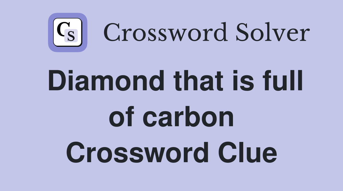 Diamond that is full of carbon Crossword Clue