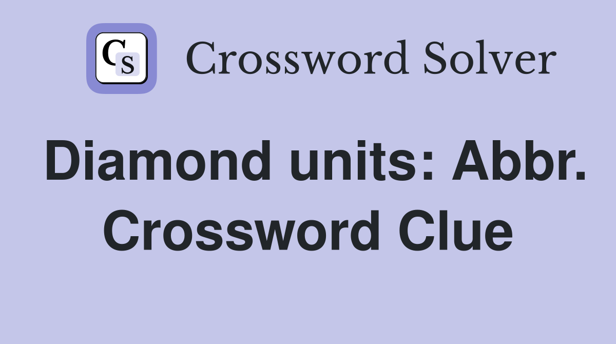 Diamond units: Abbr. Crossword Clue