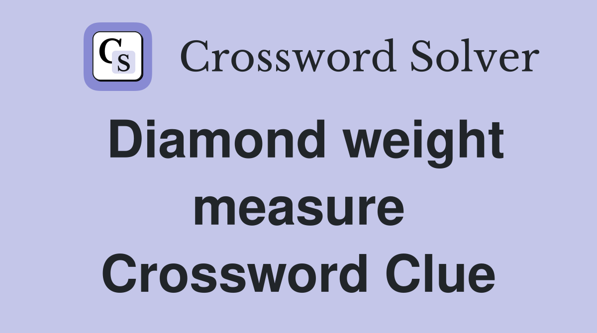 Diamond weight measure Crossword Clue