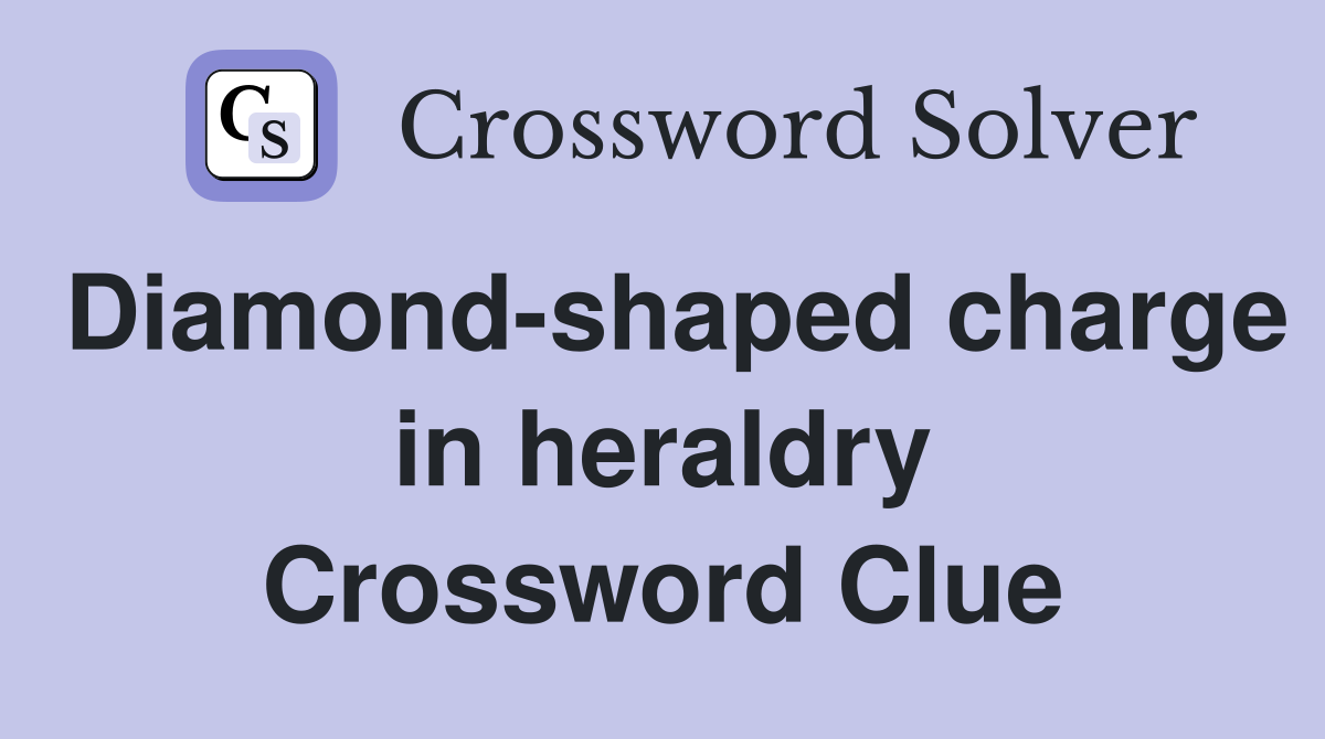 Diamond-shaped charge in heraldry Crossword Clue