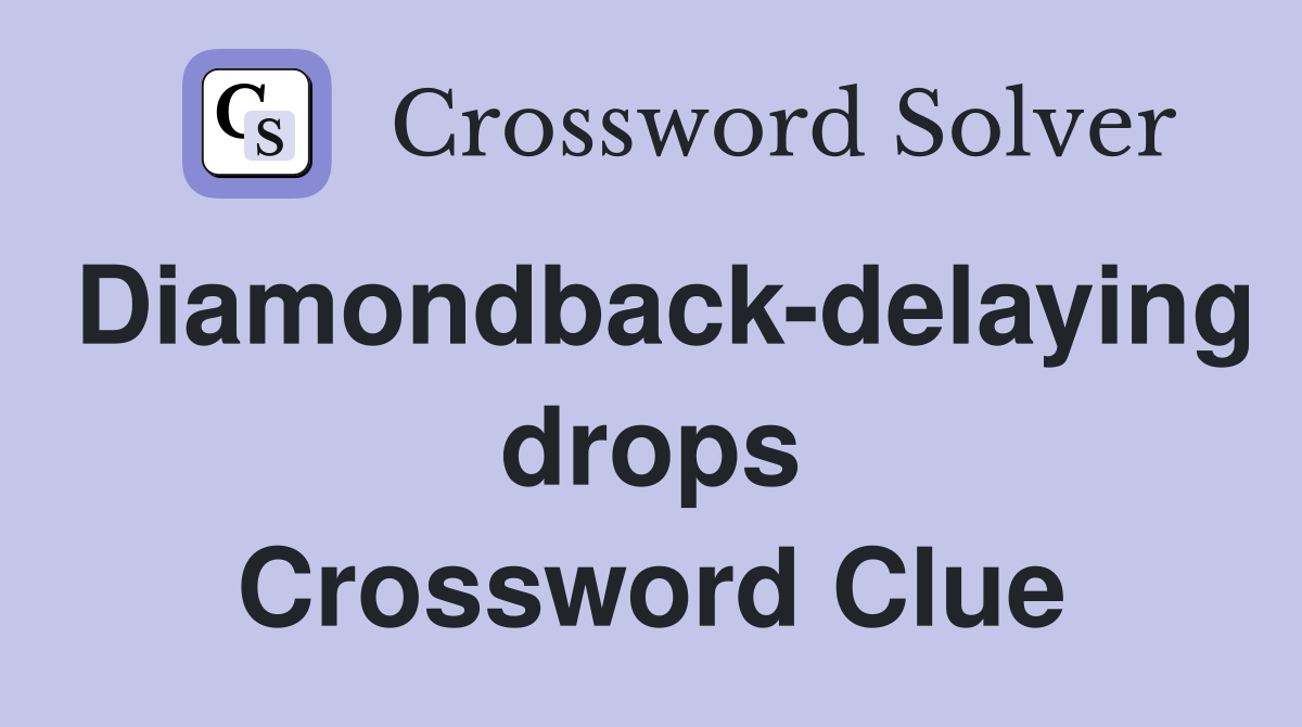 Diamondback delaying drops Crossword Clue Answers Crossword Solver
