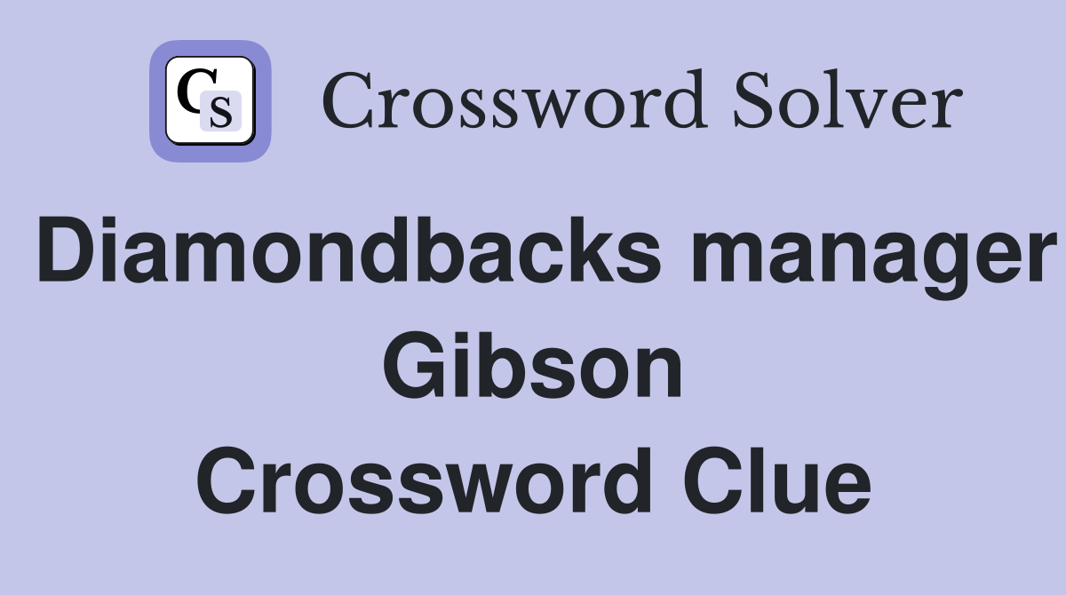 Diamondbacks manager Gibson Crossword Clue