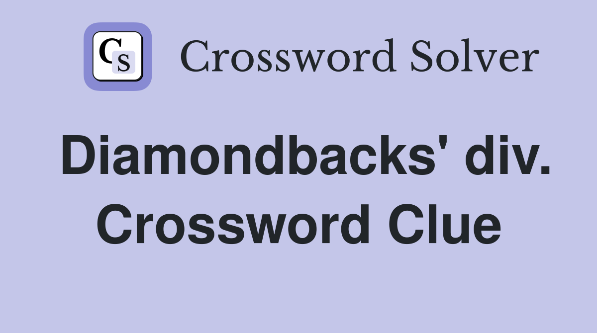Diamondbacks' div. Crossword Clue