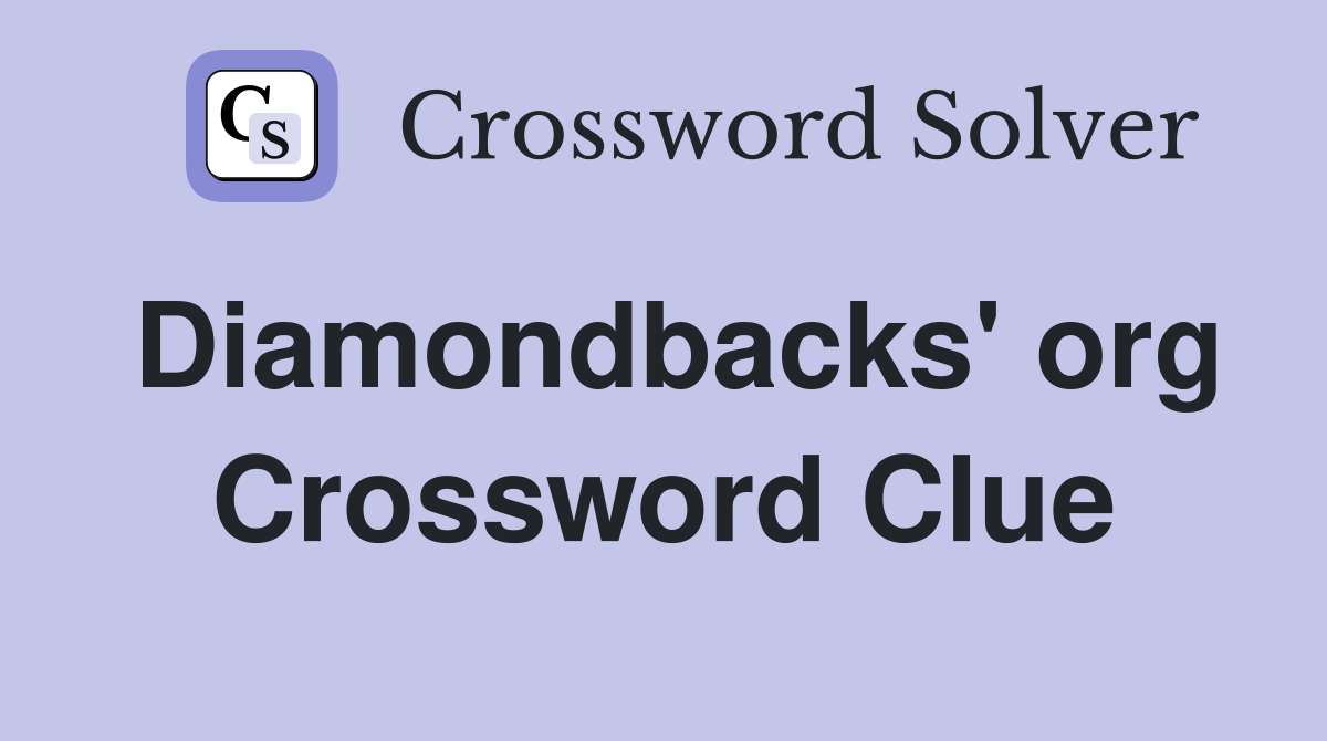 Diamondbacks' org Crossword Clue