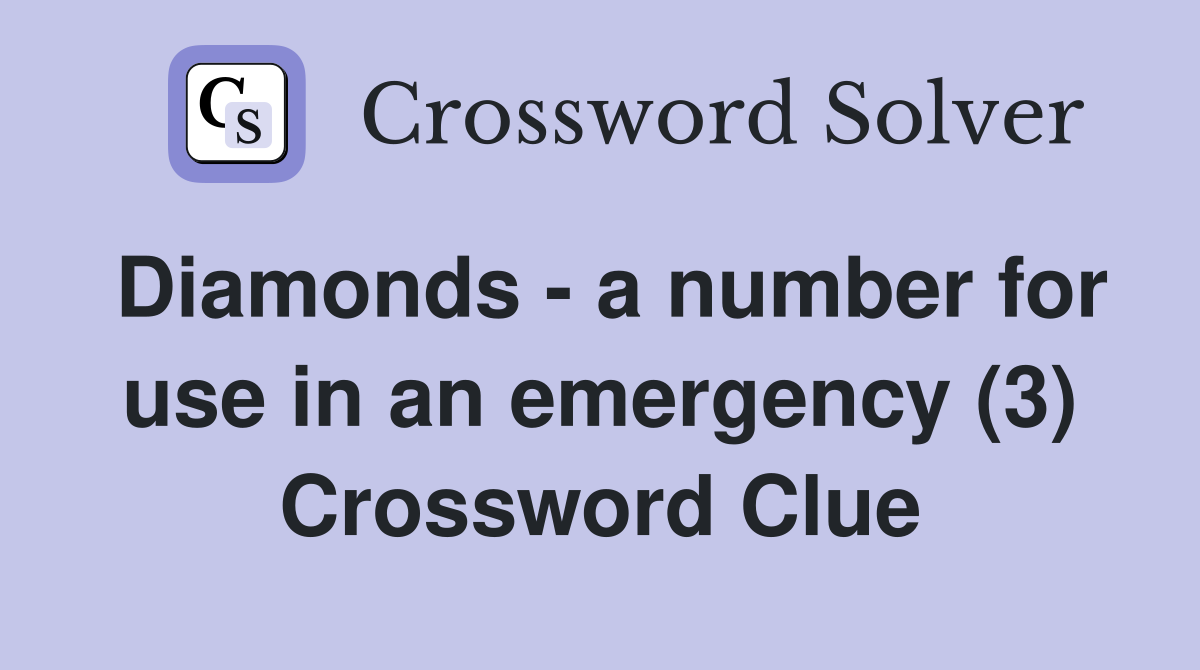 Diamonds - a number for use in an emergency (3) Crossword Clue