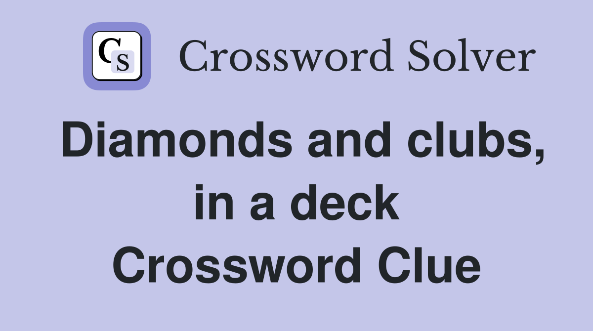 Diamonds and clubs, in a deck Crossword Clue
