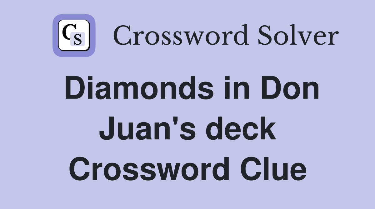 Diamonds in Don Juan's deck Crossword Clue