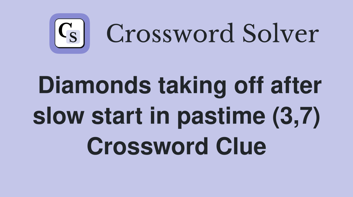Diamonds taking off after slow start in pastime (3,7) Crossword Clue