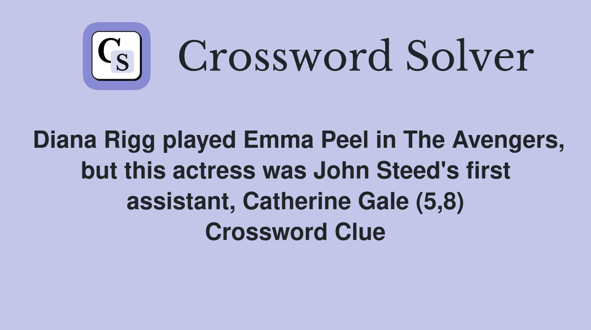 Diana Rigg played Emma Peel in The Avengers, but this actress was John Steed's first assistant, Catherine Gale (5,8) Crossword Clue