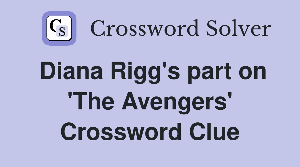 Diana Rigg's part on 'The Avengers' Crossword Clue