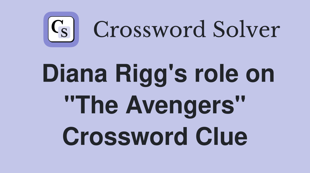 Diana Rigg's role on "The Avengers" Crossword Clue