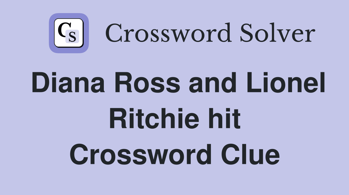 Diana Ross and Lionel Ritchie hit Crossword Clue