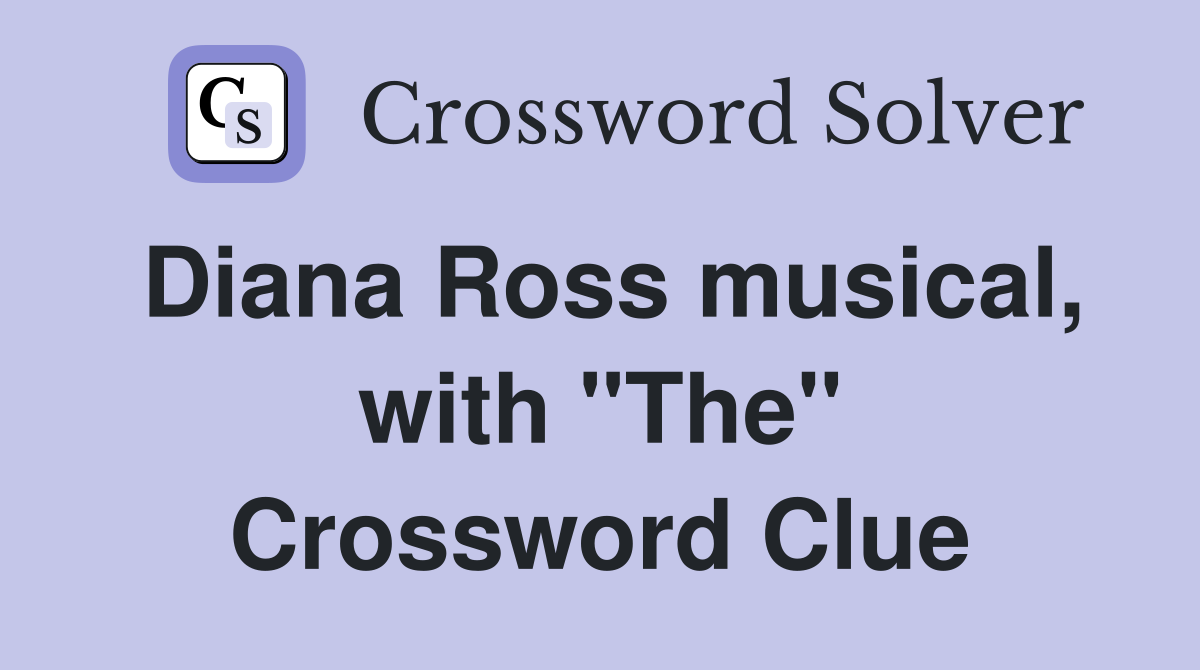 Diana Ross musical, with "The" Crossword Clue