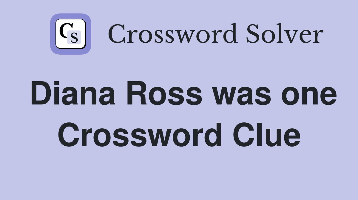 Diana Ross was one Crossword Clue