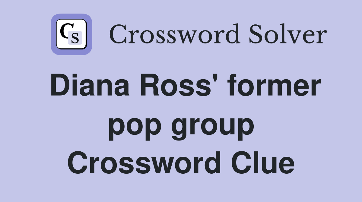 Diana Ross' former pop group Crossword Clue