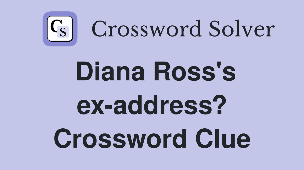 Diana Ross's ex-address? Crossword Clue