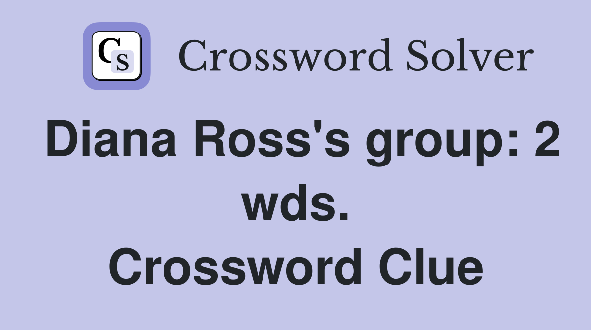 Diana Ross's group: 2 wds. Crossword Clue