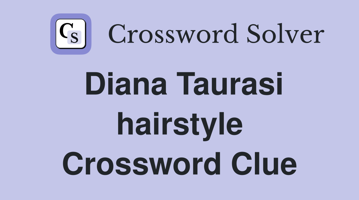 Diana Taurasi hairstyle Crossword Clue