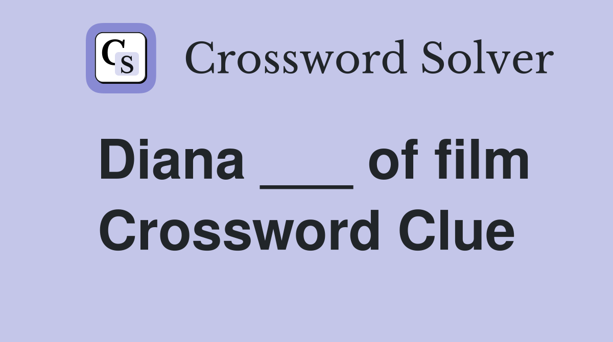 Diana ___ of film Crossword Clue
