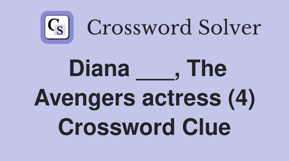 Diana ___, The Avengers actress (4) Crossword Clue