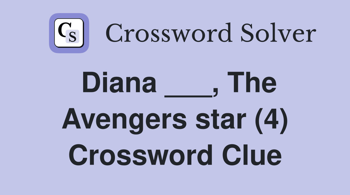 Diana ___, The Avengers star (4) Crossword Clue
