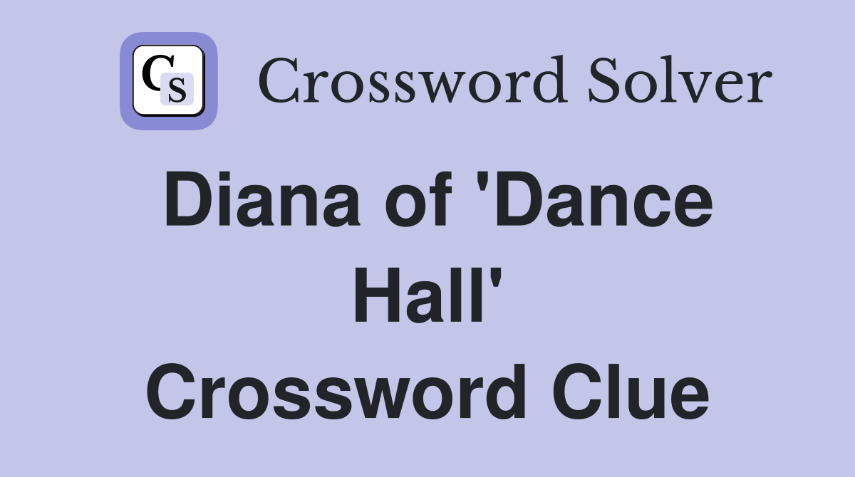 Diana of 'Dance Hall' Crossword Clue