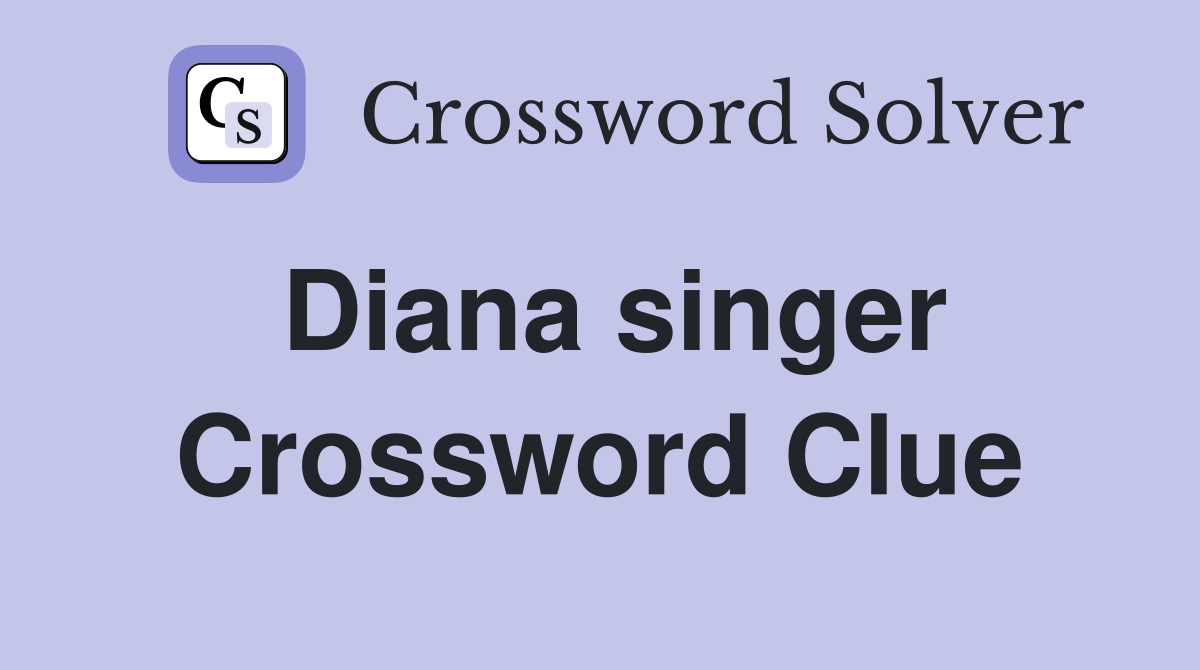 Diana singer Crossword Clue