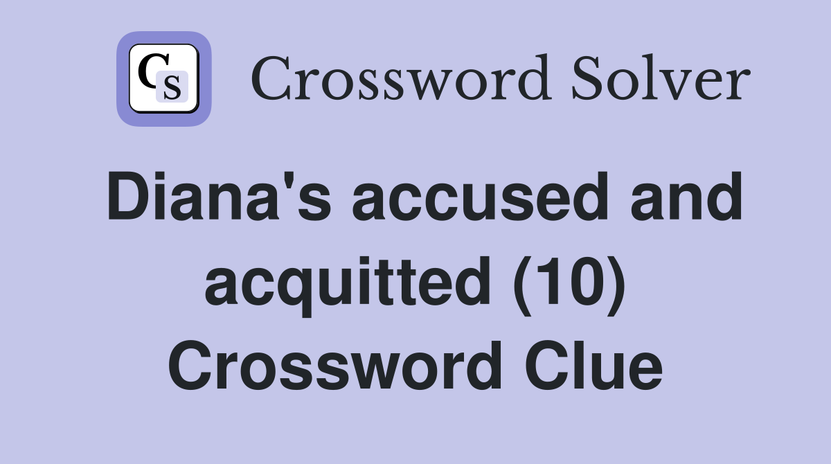 Diana's accused and acquitted (10) Crossword Clue
