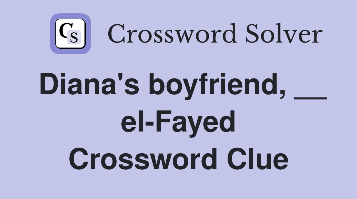 Diana's boyfriend, __ el-Fayed Crossword Clue