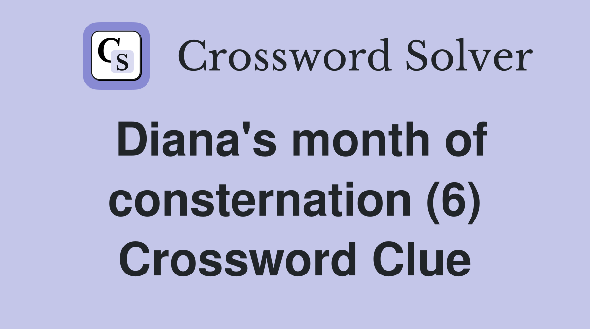Diana's month of consternation (6) Crossword Clue