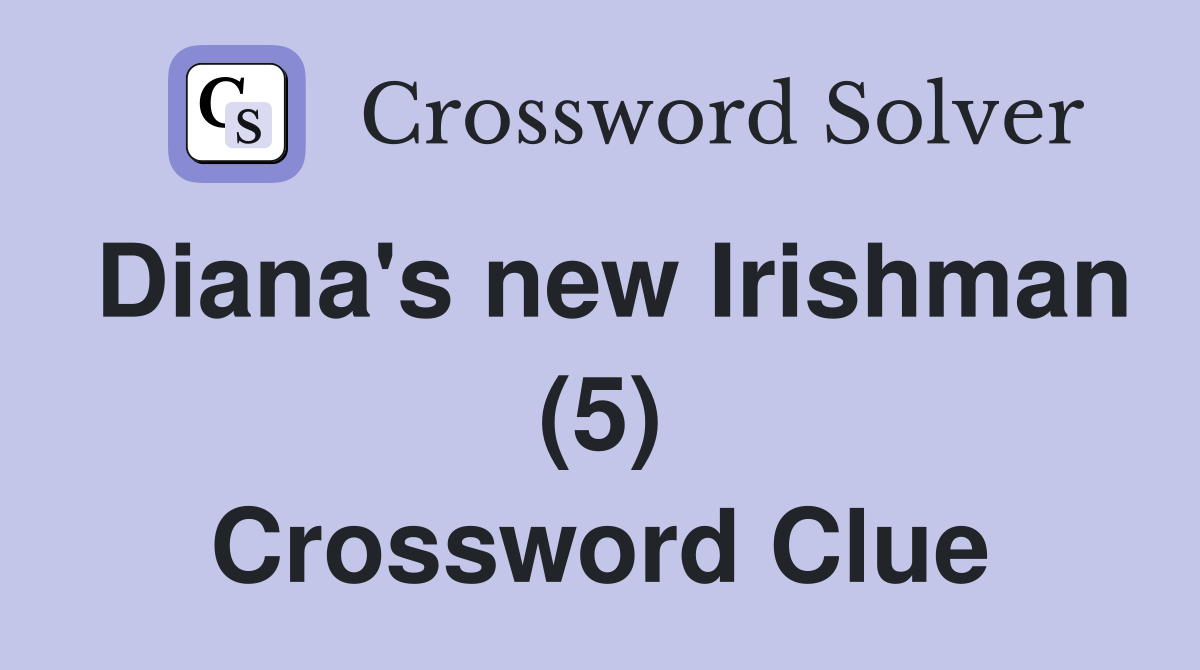 Diana's new Irishman (5) Crossword Clue