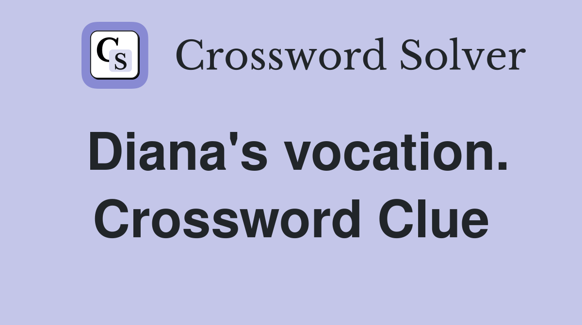 Diana's vocation. Crossword Clue