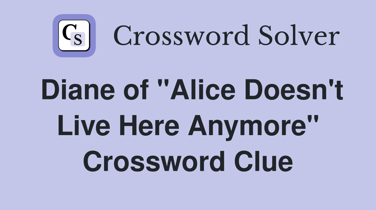 Diane of "Alice Doesn't Live Here Anymore" Crossword Clue