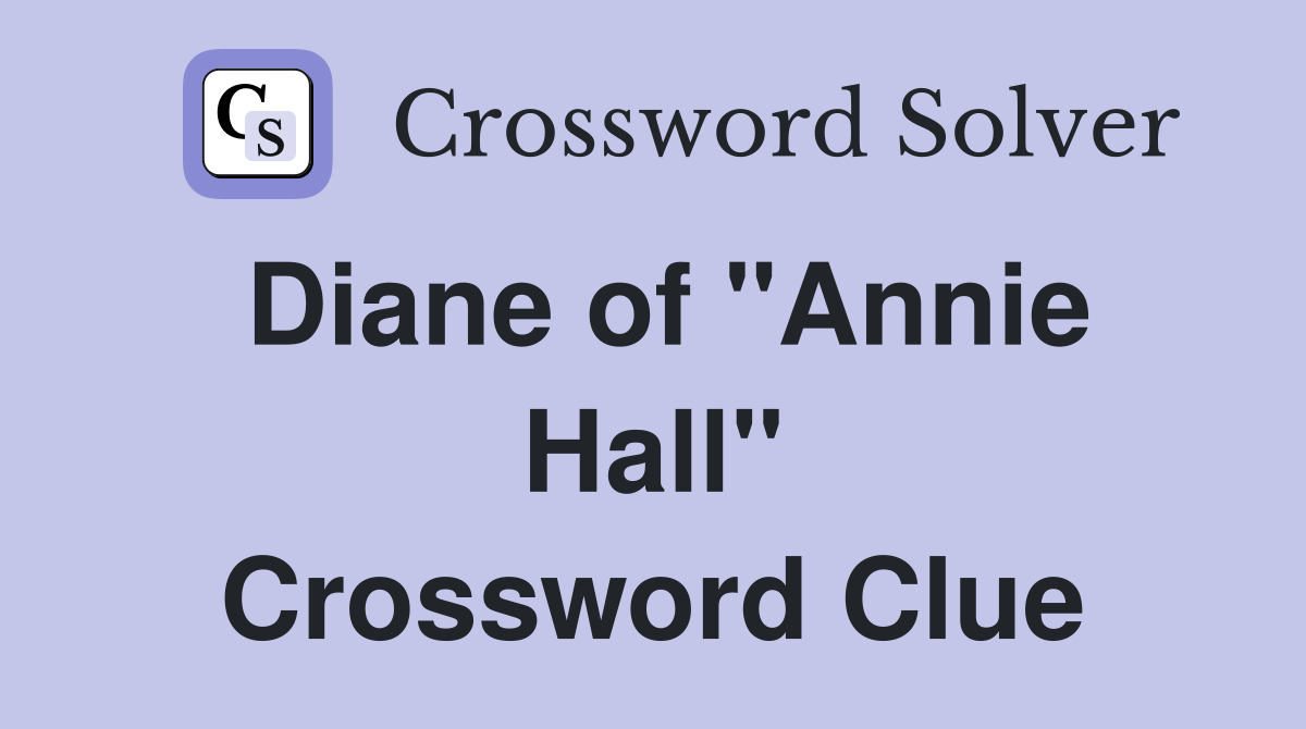 Diane of "Annie Hall" Crossword Clue