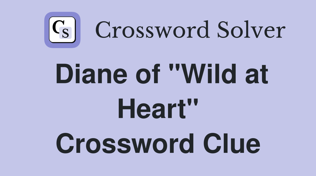 Diane of "Wild at Heart" Crossword Clue