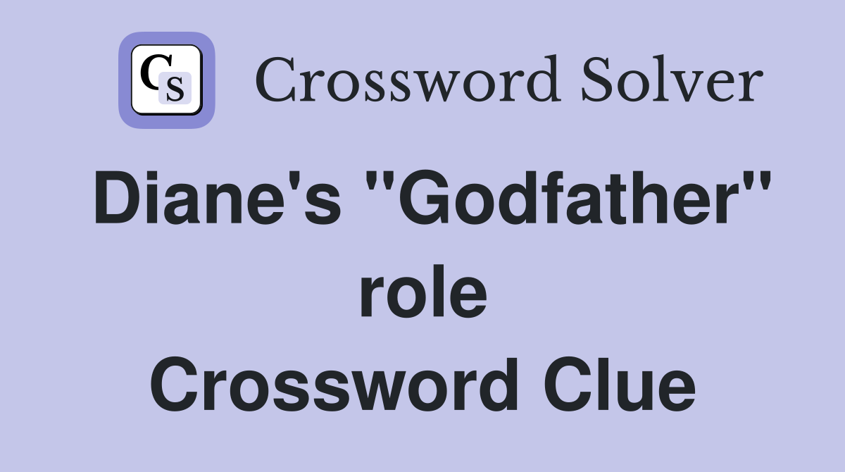 Diane's "Godfather" role Crossword Clue