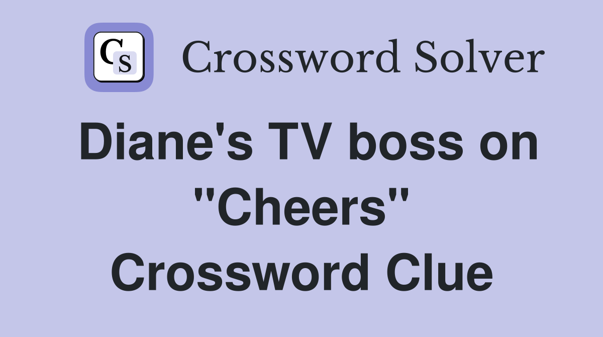 Diane's TV boss on "Cheers" Crossword Clue