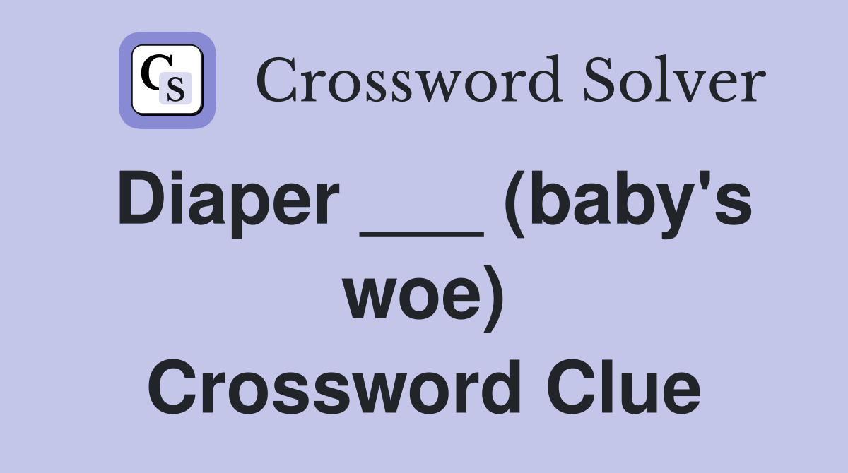 Diaper ___ (baby's woe) Crossword Clue