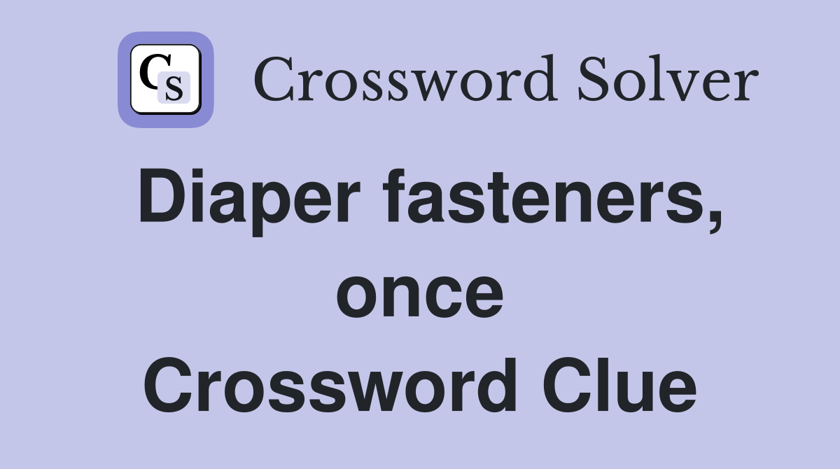 Diaper fasteners, once Crossword Clue